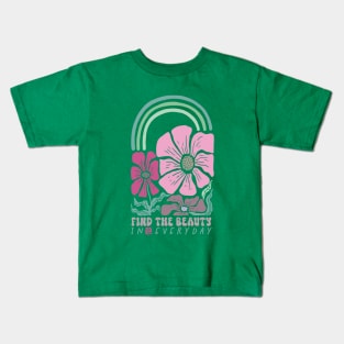 Find The Beauty In Every Day Beautiful Cute Flowers Colours Quote Kids T-Shirt